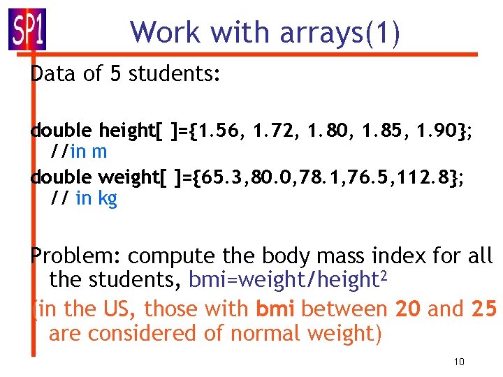 Work with arrays(1) Data of 5 students: double height[ ]={1. 56, 1. 72, 1.