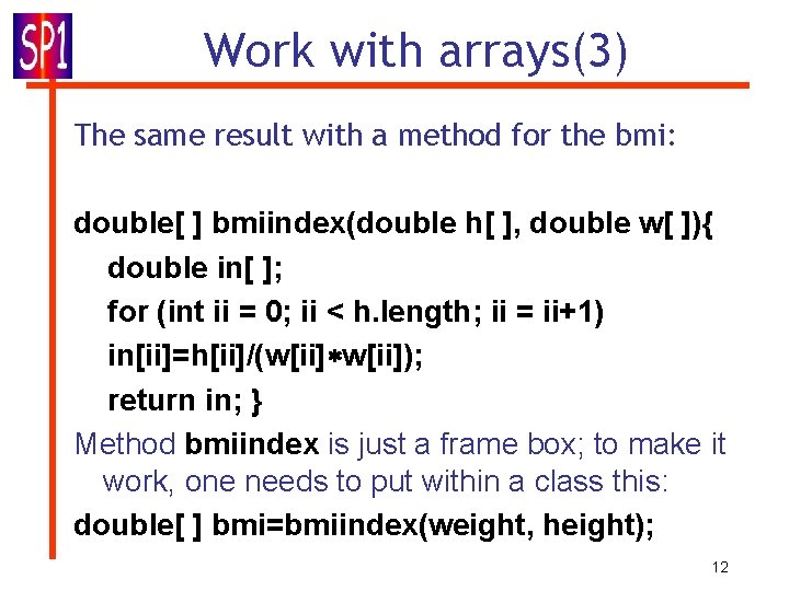 Work with arrays(3) The same result with a method for the bmi: double[ ]