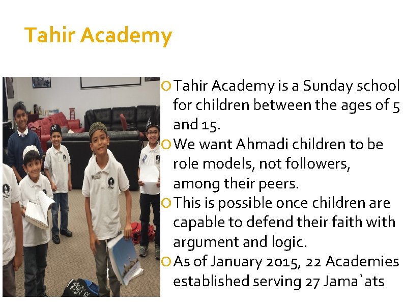 Tahir Academy is a Sunday school for children between the ages of 5 and
