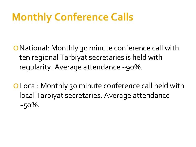 Monthly Conference Calls National: Monthly 30 minute conference call with ten regional Tarbiyat secretaries