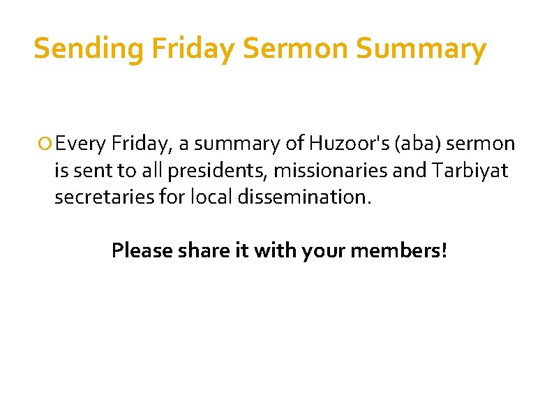 Sending Friday Sermon Summary Every Friday, a summary of Huzoor's (aba) sermon is sent