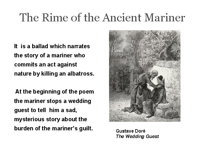 The Rime of the Ancient Mariner It is a ballad which narrates the story