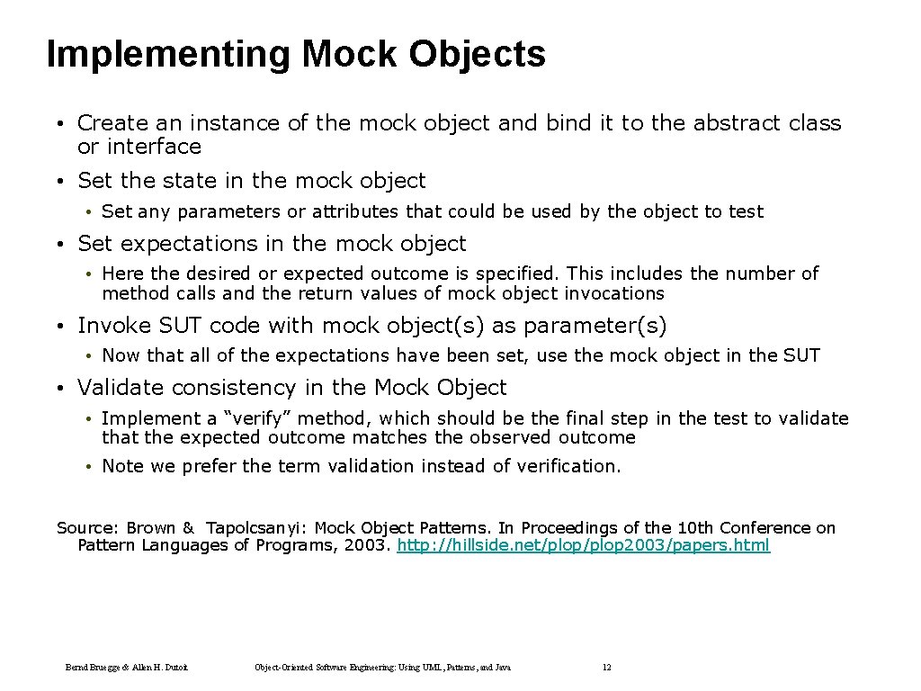 Implementing Mock Objects • Create an instance of the mock object and bind it Implementing Mock Objects • Create an instance of the mock object and bind it