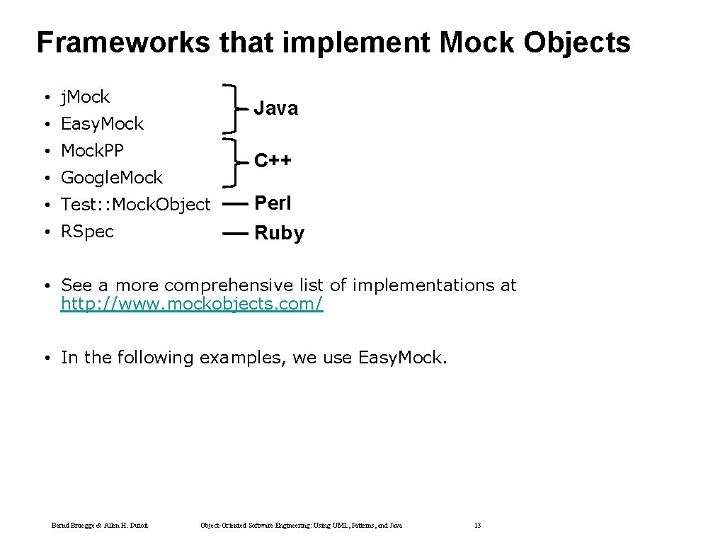 Frameworks that implement Mock Objects • j. Mock Java • Easy. Mock • Mock. Frameworks that implement Mock Objects • j. Mock Java • Easy. Mock • Mock.