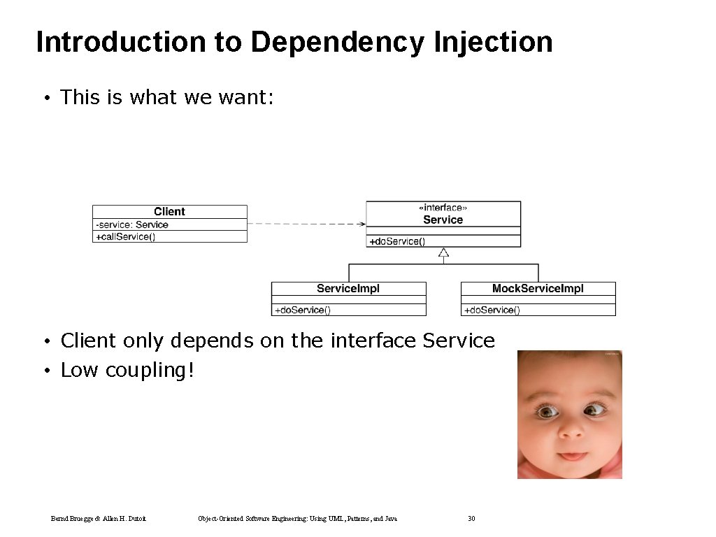 Introduction to Dependency Injection • This is what we want: • Client only depends Introduction to Dependency Injection • This is what we want: • Client only depends