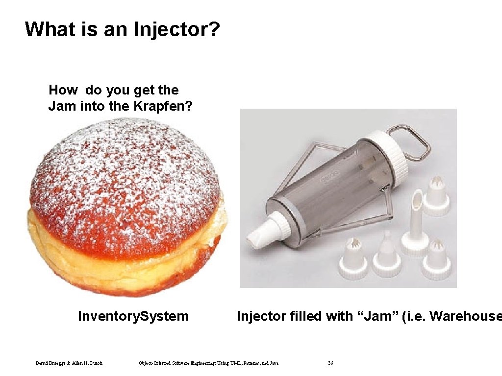 What is an Injector? How do you get the Jam into the Krapfen? Inventory. What is an Injector? How do you get the Jam into the Krapfen? Inventory.