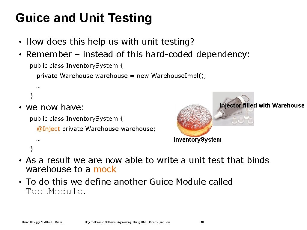 Guice and Unit Testing • How does this help us with unit testing? • Guice and Unit Testing • How does this help us with unit testing? •