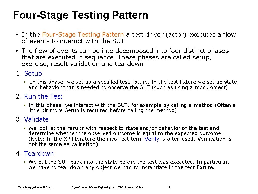 Four-Stage Testing Pattern • In the Four-Stage Testing Pattern a test driver (actor) executes Four-Stage Testing Pattern • In the Four-Stage Testing Pattern a test driver (actor) executes