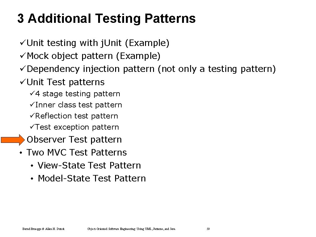 3 Additional Testing Patterns üUnit testing with j. Unit (Example) üMock object pattern (Example) 3 Additional Testing Patterns üUnit testing with j. Unit (Example) üMock object pattern (Example)