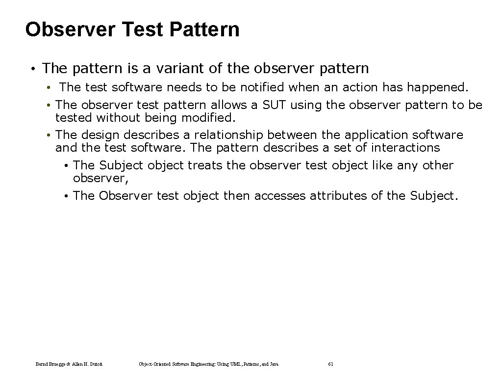 Observer Test Pattern • The pattern is a variant of the observer pattern • Observer Test Pattern • The pattern is a variant of the observer pattern •