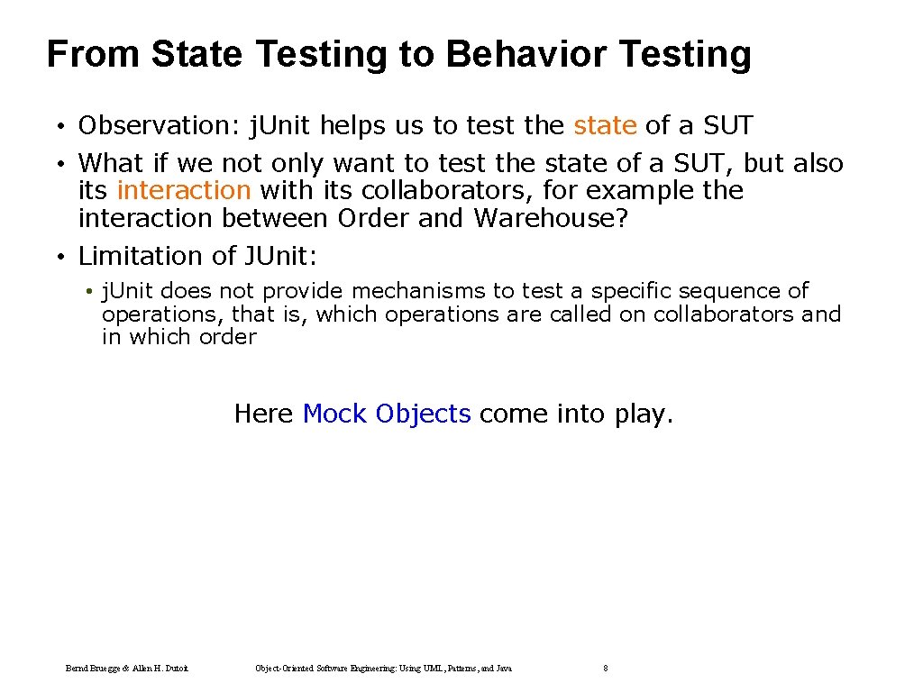 From State Testing to Behavior Testing • Observation: j. Unit helps us to test From State Testing to Behavior Testing • Observation: j. Unit helps us to test