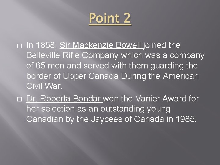 Point 2 � � In 1858, Sir Mackenzie Bowell joined the Belleville Rifle Company