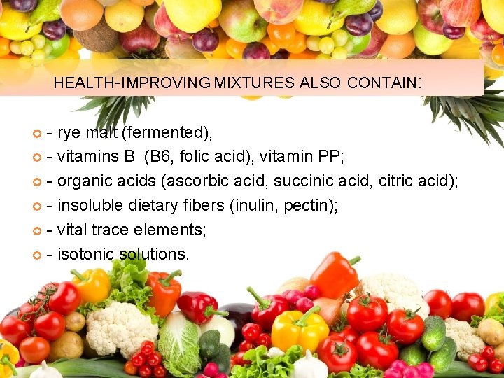 HEALTH-IMPROVING MIXTURES ALSO CONTAIN: - rye malt (fermented), - vitamins B (B 6, folic