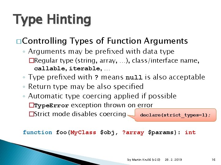 Type Hinting � Controlling Types of Function Arguments ◦ Arguments may be prefixed with