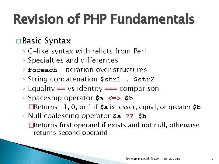 Revision of PHP Fundamentals � Basic ◦ ◦ ◦ Syntax C-like syntax with relicts