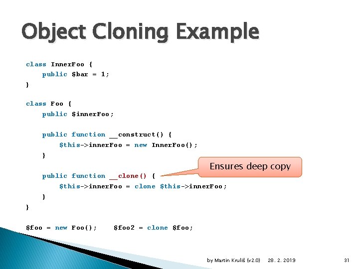Object Cloning Example class Inner. Foo { public $bar = 1; } class Foo