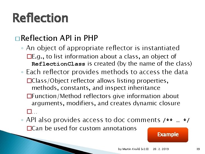 Reflection � Reflection API in PHP ◦ An object of appropriate reflector is instantiated