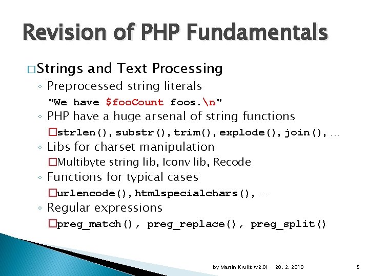 Revision of PHP Fundamentals � Strings and Text Processing ◦ Preprocessed string literals "We