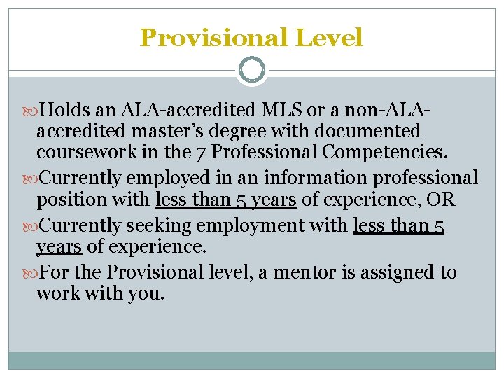 Provisional Level Holds an ALA-accredited MLS or a non-ALA- accredited master’s degree with documented