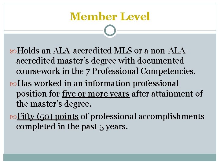 Member Level Holds an ALA-accredited MLS or a non-ALA- accredited master’s degree with documented