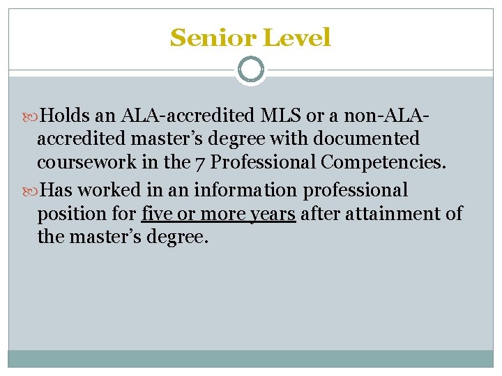 Senior Level Holds an ALA-accredited MLS or a non-ALA- accredited master’s degree with documented