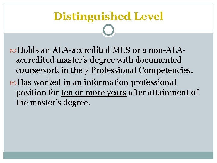 Distinguished Level Holds an ALA-accredited MLS or a non-ALA- accredited master’s degree with documented