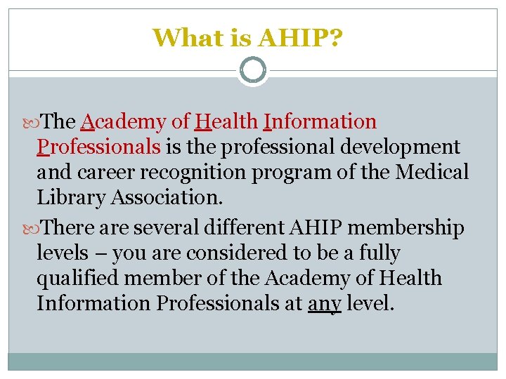 What is AHIP? The Academy of Health Information Professionals is the professional development and