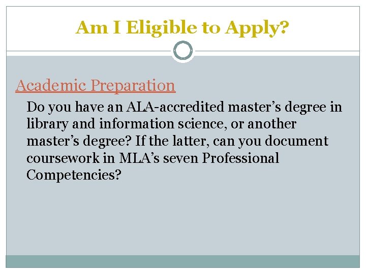 Am I Eligible to Apply? Academic Preparation Do you have an ALA-accredited master’s degree