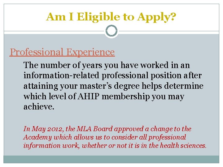 Am I Eligible to Apply? Professional Experience The number of years you have worked