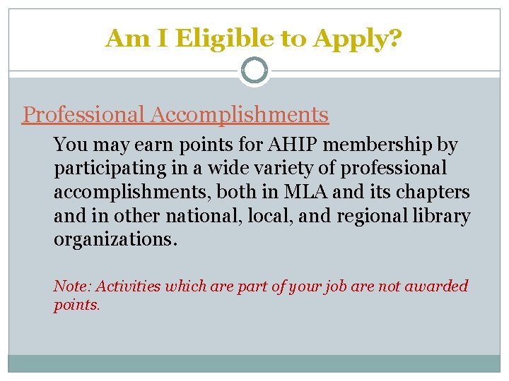 Am I Eligible to Apply? Professional Accomplishments You may earn points for AHIP membership