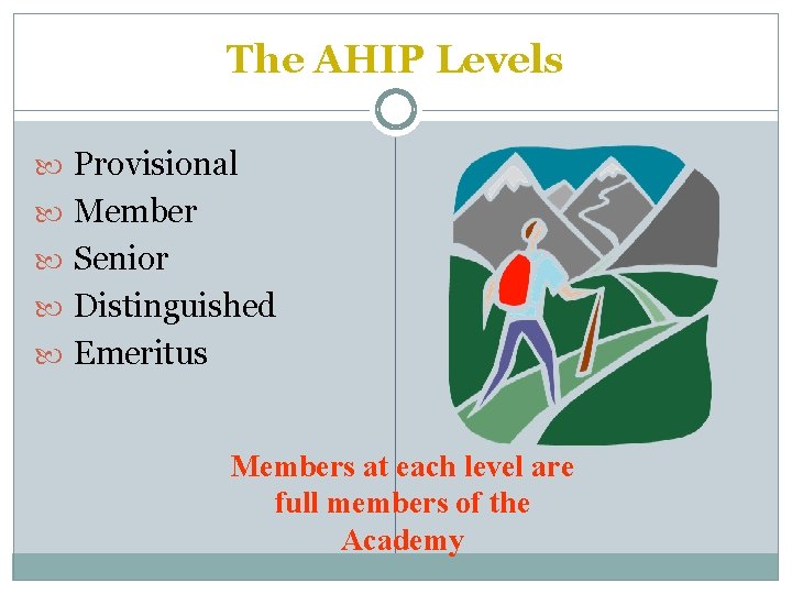 The AHIP Levels Provisional Member Senior Distinguished Emeritus Members at each level are full