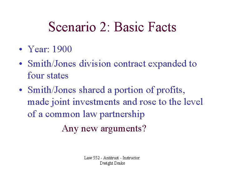 Scenario 2: Basic Facts • Year: 1900 • Smith/Jones division contract expanded to four