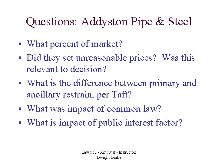 Questions: Addyston Pipe & Steel • What percent of market? • Did they set