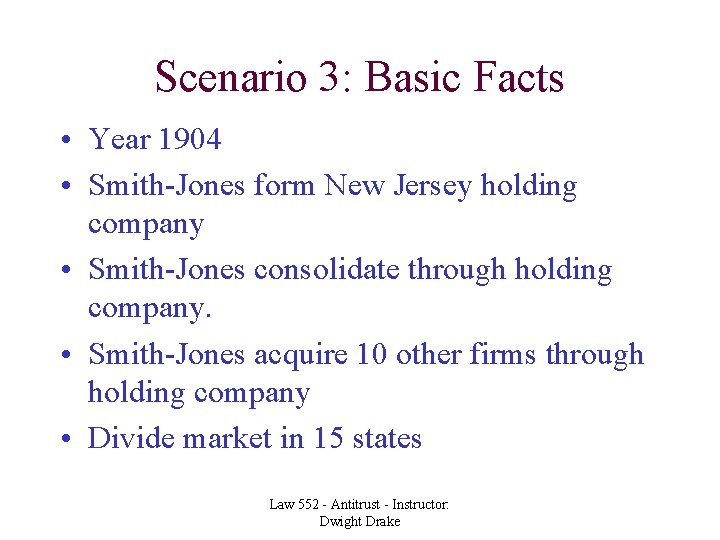 Scenario 3: Basic Facts • Year 1904 • Smith-Jones form New Jersey holding company