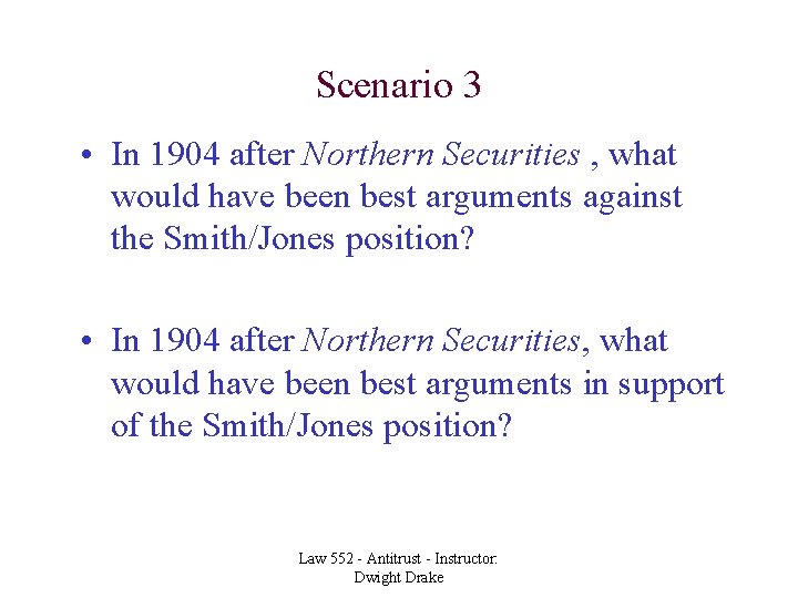 Scenario 3 • In 1904 after Northern Securities , what would have been best