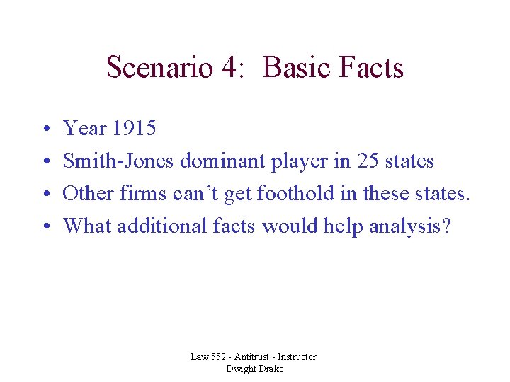 Scenario 4: Basic Facts • • Year 1915 Smith-Jones dominant player in 25 states