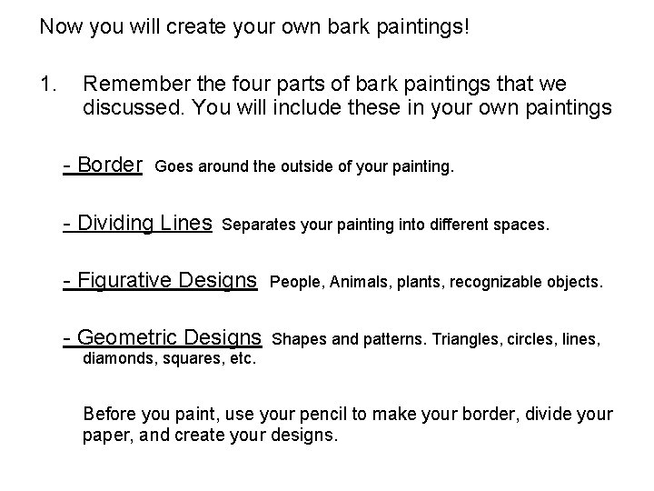 Now you will create your own bark paintings! 1. Remember the four parts of