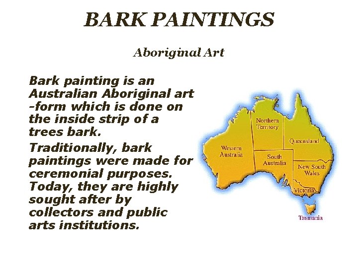 BARK PAINTINGS Aboriginal Art Bark painting is an Australian Aboriginal art -form which is