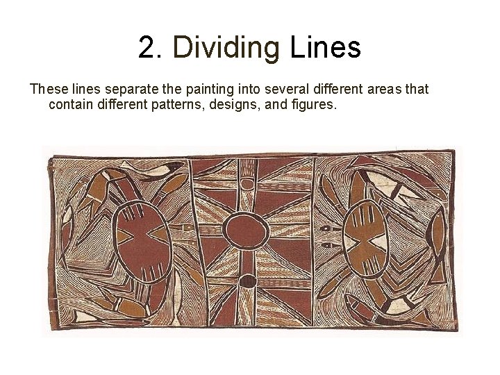 2. Dividing Lines These lines separate the painting into several different areas that contain