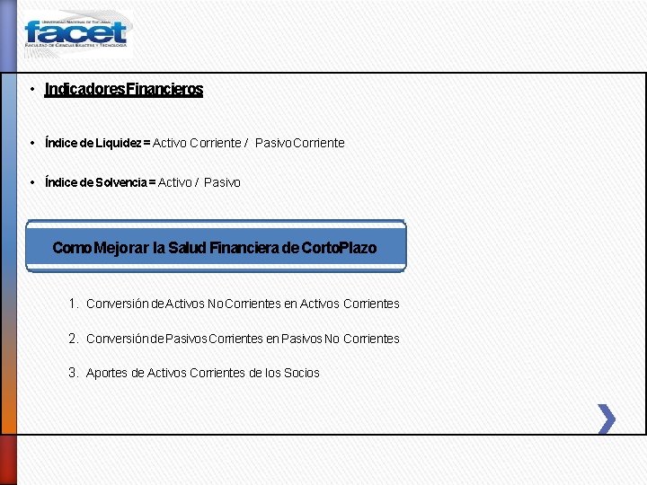  • Indicadores Financieros • Índice de Liquidez = Activo Corriente / Pasivo Corriente