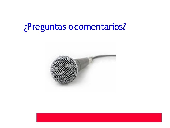 ¿Preguntas o comentarios? 