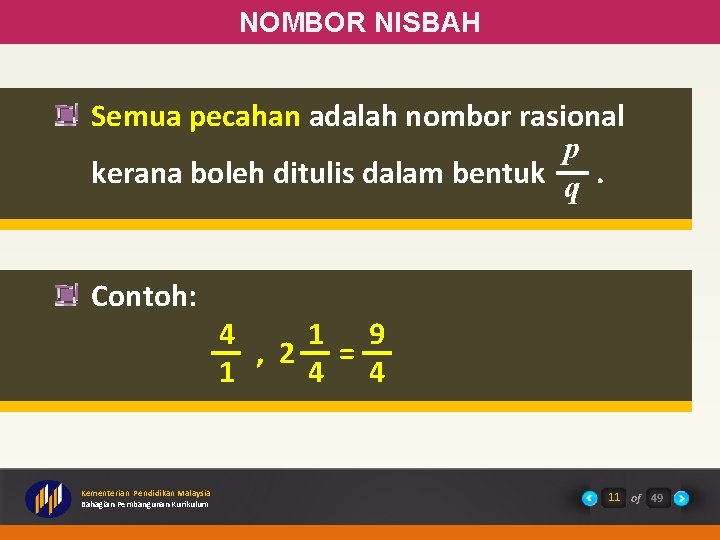 NOMBOR NISBAH Semua pecahan adalah nombor rasional p kerana boleh ditulis dalam bentuk q.