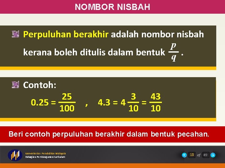 NOMBOR NISBAH Perpuluhan berakhir adalah nombor nisbah p kerana boleh ditulis dalam bentuk q.