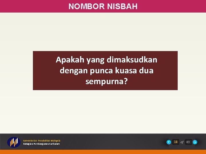 NOMBOR NISBAH Apakah yang dimaksudkan dengan punca kuasa dua sempurna? Kementerian Pendidikan Malaysia Bahagian