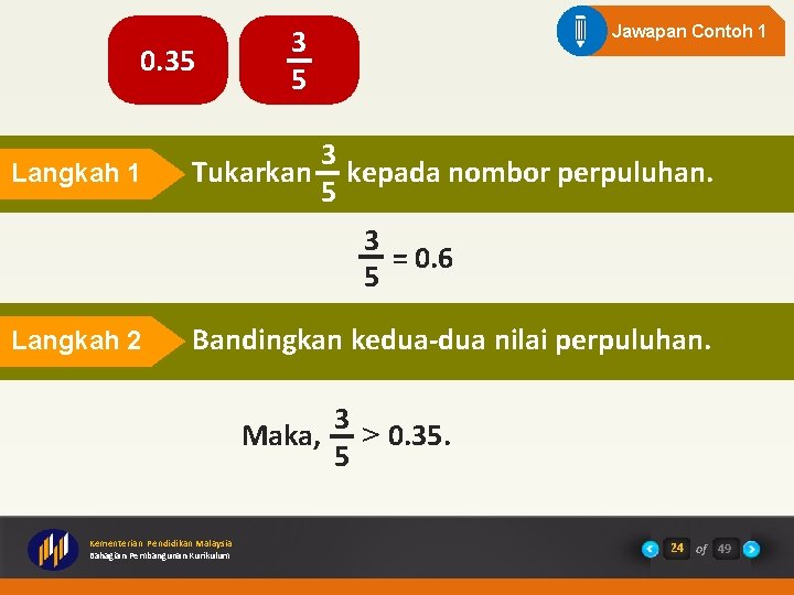 0. 35 Langkah 1 Jawapan Contoh 1 3 5 3 Tukarkan kepada nombor perpuluhan.