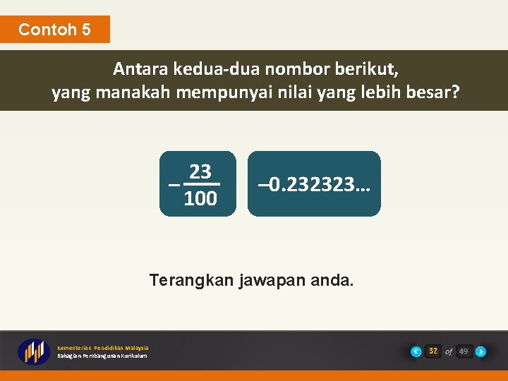 Contoh 5 Antara kedua-dua nombor berikut, yang manakah mempunyai nilai yang lebih besar? 23