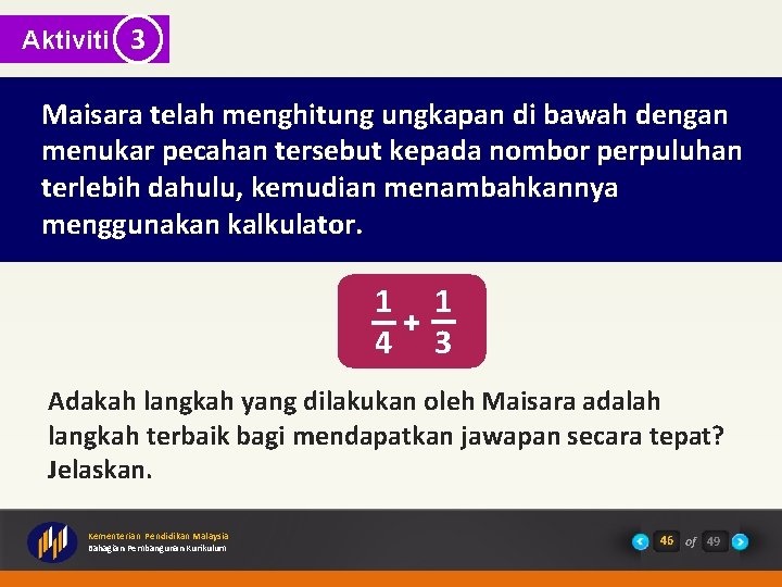 Aktiviti 3 Maisara telah menghitung ungkapan di bawah dengan menukar pecahan tersebut kepada nombor