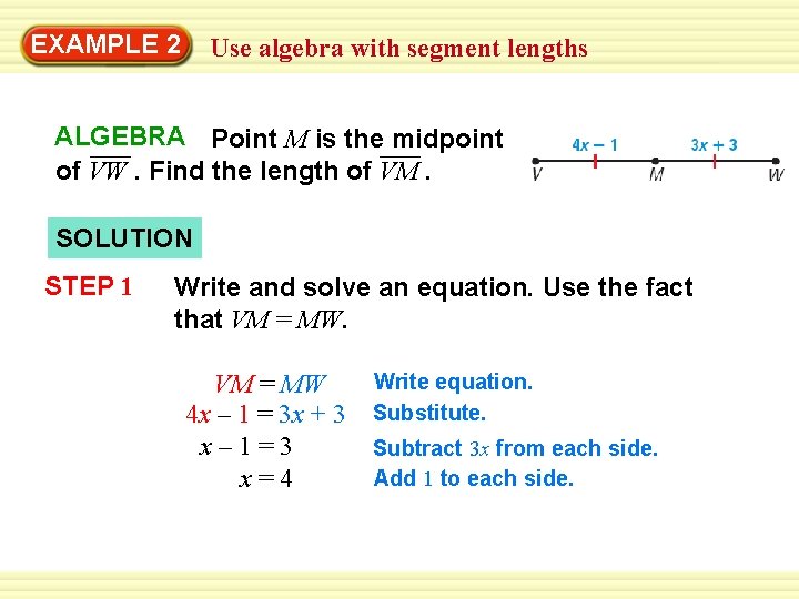 Warm-Up 2 Exercises EXAMPLE Use algebra with segment lengths ALGEBRA Point M is the