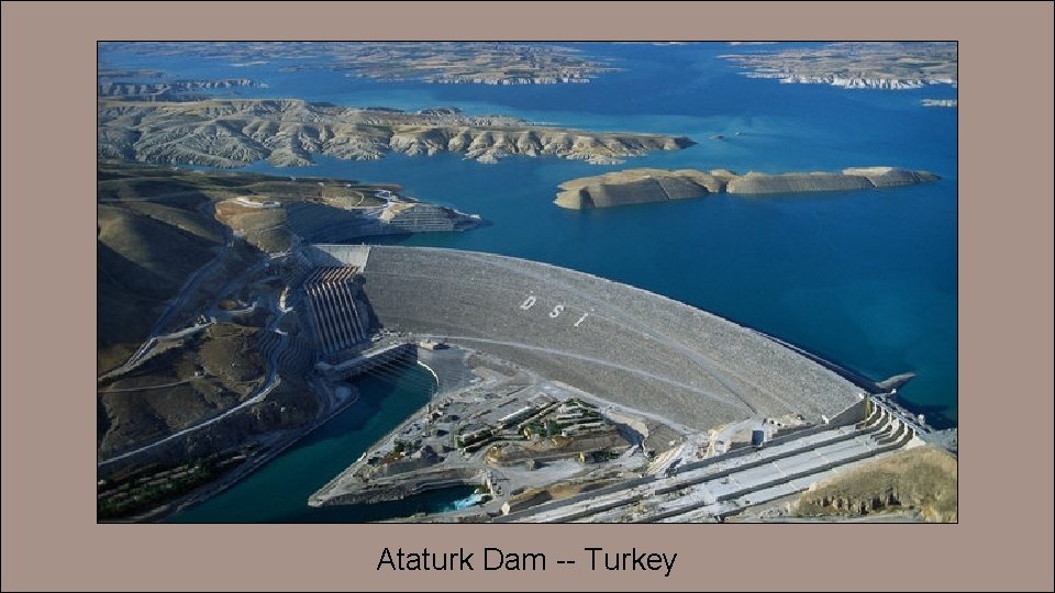 Ataturk Dam -- Turkey 