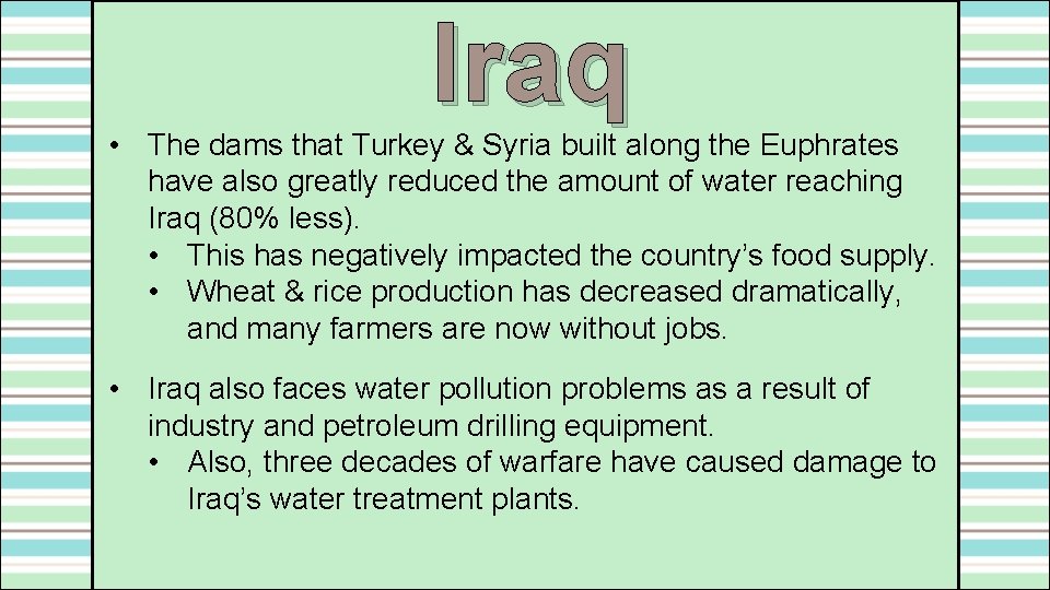 Iraq • The dams that Turkey & Syria built along the Euphrates have also